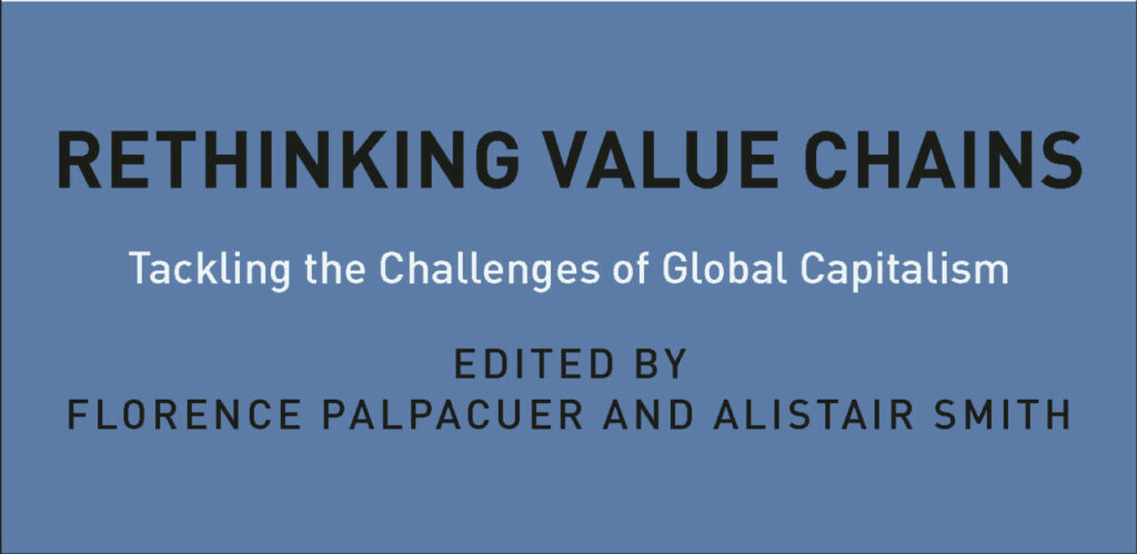 Book: Rethinking Value Chains - Edited By Florence Palpacuer and Alistair Smith